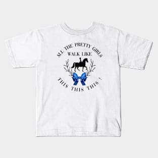 Dressage: All the pretty girls walk like this! Kids T-Shirt